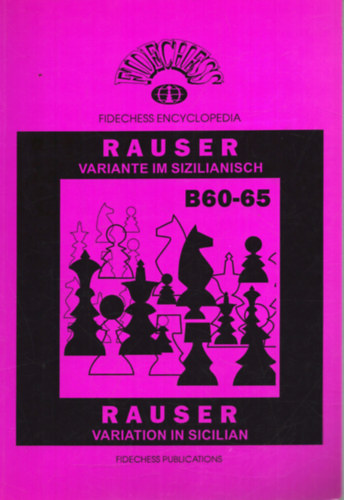 Nincs feltntetve - Fidechess Encyclopedia - Rauser-Variante im Sizilianisch B60-65