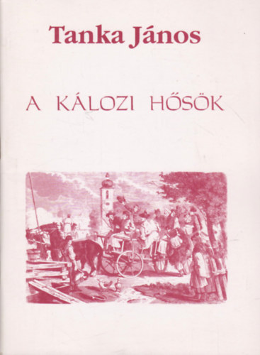 Tanka Jnos - A Klozi hsk - Aba, Kloz, Srkeresztr, Soponya szerepe a 48-49-es szabadsgharcban