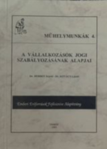Dr. Herbst Árpád, Dr. Kovács László - A vállalkozások jogi szabályozásának alapjai - Műhelymunkák 4.