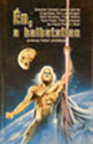 B. Hackett-G. Egan-K. Lancehagen-A. Newman... - �n, a halhatatlan - Science Fiction antol�gia