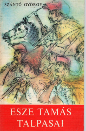 Sz�nt� Gy�rgy - Esze Tam�s talpasai
