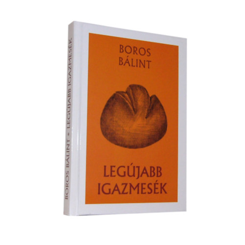 Boros B�lint - Leg�jabb igazmes�k
