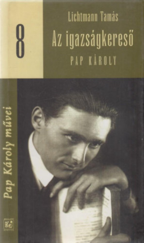 Lichtmann Tam�s - Az igazs�gkeres� Pap K�roly