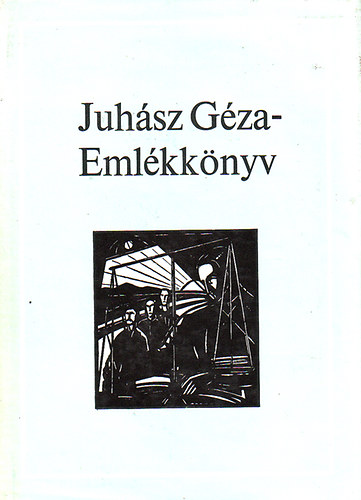 Juhsz Izabella  (szerk.) - Juhsz Gza - Emlkknyv