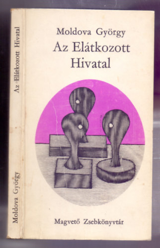 Moldova Gyrgy - Az Eltkozott Hivatal (Harmadik kiads)