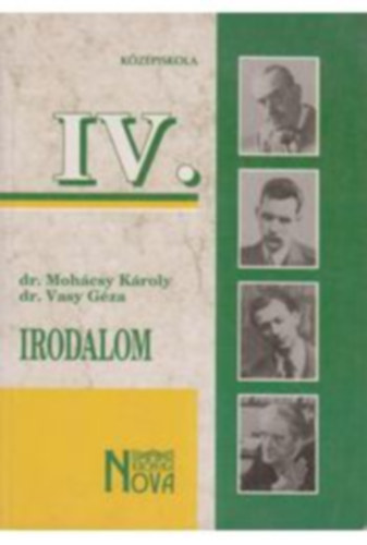 Dr. Moh�csy K�roly- Dr. Vasy G�za - Irodalom + Irodalmi sz�veggy�jtem�ny a k�z�piskol�k IV. oszt�lya sz�m�ra