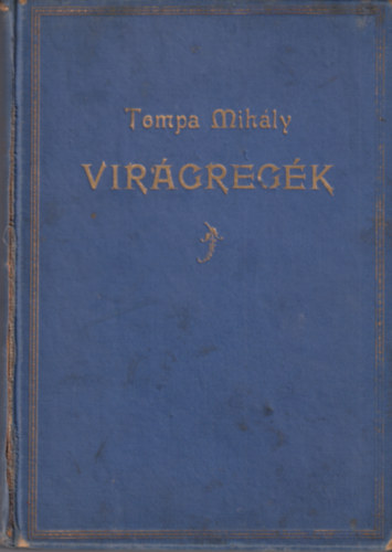 Tompa Mih�ly - Vir�greg�k