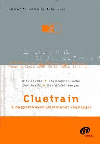 Locke, Searis, Weinberger Levine - Cluetrain - A hagyományos üzletmenet végnapjai