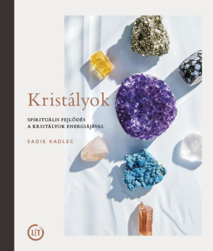 Sadie Kadlec - Kristályok - Spirituális fejlődés a kristályok energiájával