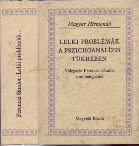 Dr. Linczényi Adorján (összeállította) - Lelki problémák a pszichoanalízis tükrében - Válogatás Ferenczi Sándor tanulmányaiból