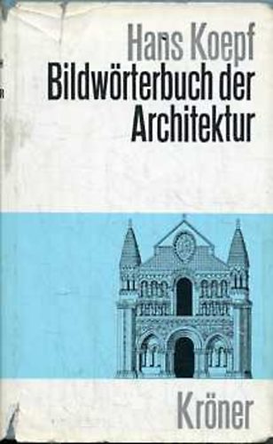 Hans Koepf - Bildw�rterbuch der Architektur