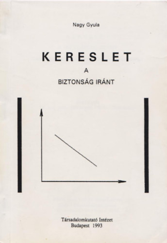 Kereslet a biztonsg irnt - Gazdasgelmleti adalkok a kockzatelemzshez