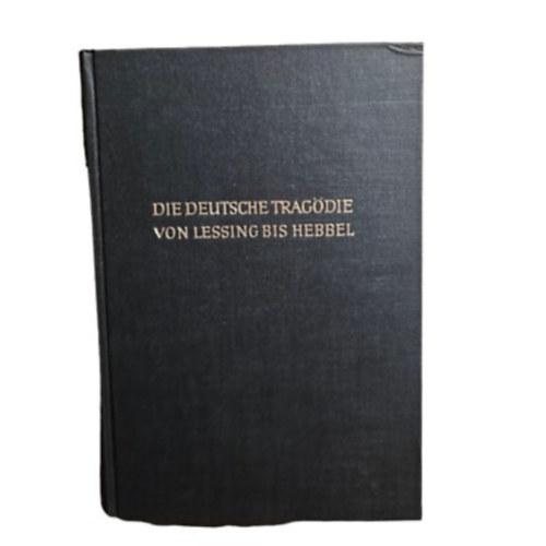 Die deutsche Trag�die von Lessing bis Hebbel ("N�met trag�dia Lessingt�l Hebbelig" n�met nyelven)