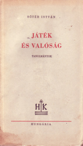 S�t�r Istv�n - J�t�k �s val�s�g (tanulm�nyok)