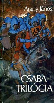 Arany J�nos - Csaba-tril�gia