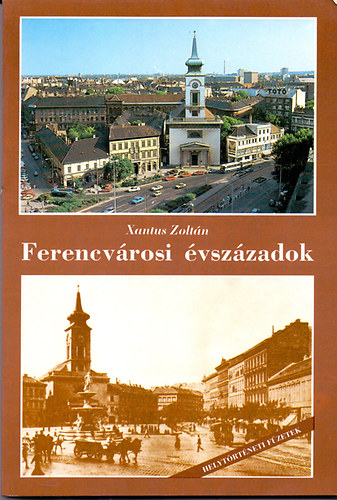 Xantus Zoltán - Ferencvárosi évszázadok - Helytörténeti füzetek - Ferencváros