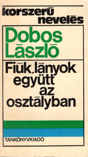 Dobos László - Fiúk, lányok együtt az osztályban- Korszerű nevelés