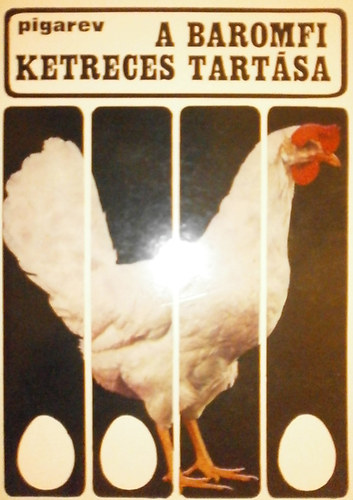 Pigarev - A baromfi ketreces tart�sa