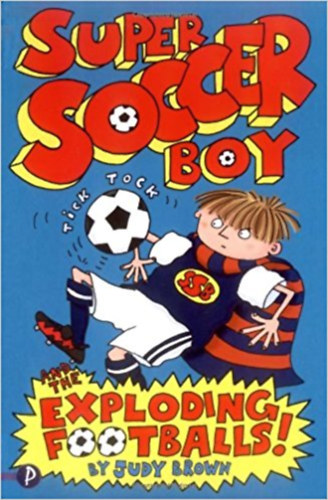 Judy Brown - Super Soccer Boy and the Exploding Footballs