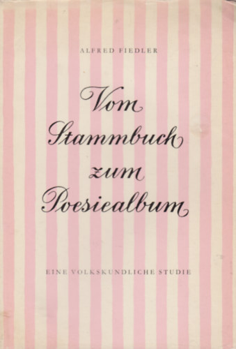 Alfred Fiedler - Vom Stammbuch zum Poesiealbum