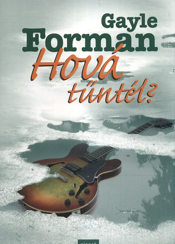 Gayle Forman - Hov� t�nt�l?
