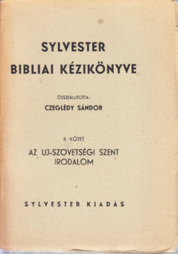 Czegldy Sndor  (szerk.) - Az uj-szvetsgi szent irodalom (Sylvester Bibliai Kziknyve II.)