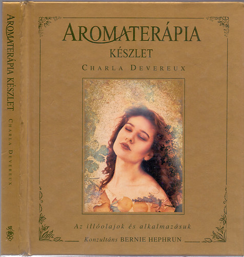 Charla Devereux - Aromater�pia k�szlet (Az ill�olajok �s alkalmaz�suk)