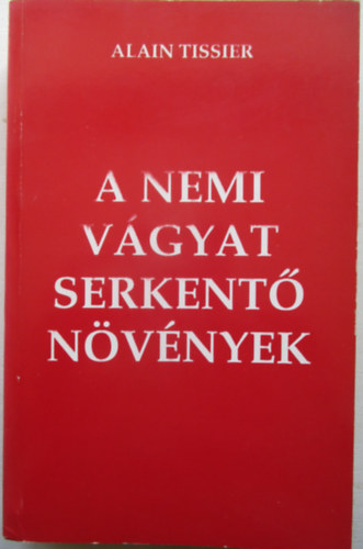 Alain Tissier - A nemi vgyat serkent nvnyek