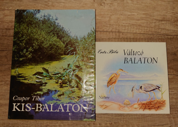 Csupor Tibor Entz Béla - 2 szép könyv a Balatonról és környékéről: Változó Balaton, Kis-Balaton