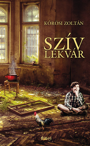 Kőrösi Zoltán - Szívlekvár