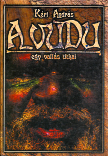 K�ri Andr�s - A vudu, egy vall�s titkai