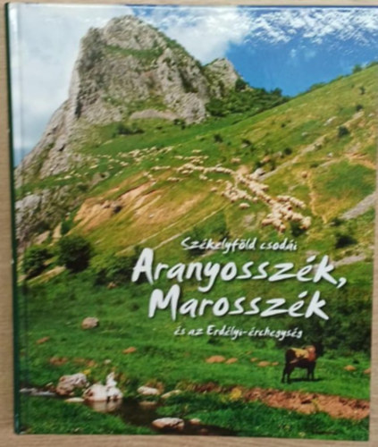 Fucskár Ágnes; Fucskár József Attila - Aranyosszék, Marosszék és az Erdélyi-érchegység