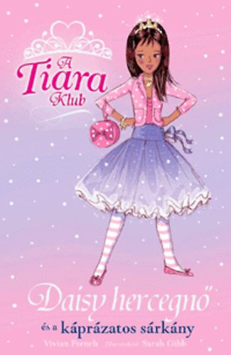 Vivian French - A Tiara Klub - Daisy hercegn� �s a k�pr�zatos s�rk�ny