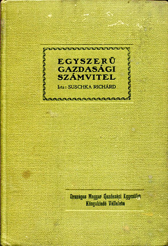 Suschka Richrd - Egyszer gazdasgi szmvitel. Gazdasgi alapon