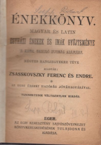 Zsasskovszky Ferenc és Endre - Énekkönyv - magyar és latin egyházi énekek és imák gyüjteménye