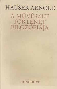 Hauser Arnold - A művészettörténet filozófiája