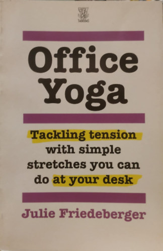 Julie Friedeberger - Office Yoga: Trackling tension with simple stretches you can do at your desk