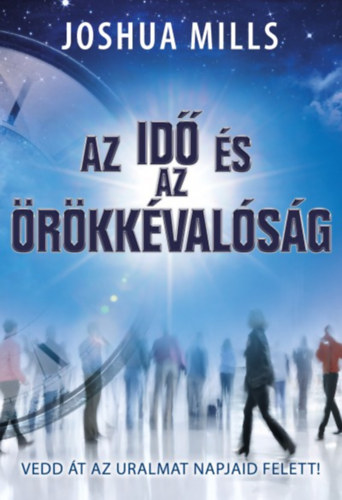 Joshua Mills - Az id� �s az �r�kk�val�s�g