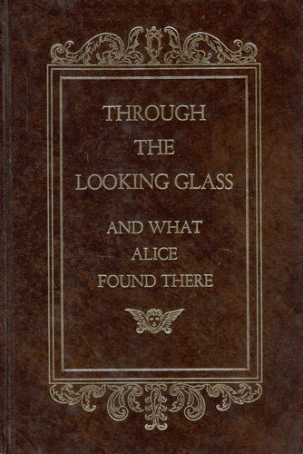 Lewis Carroll - Through the Looking Glass - And What Alice Found There