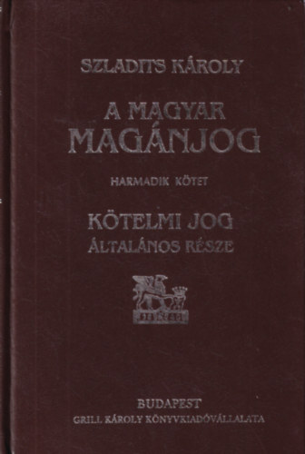 Dr. Szladits Károly - Magyar magánjog III. Kötelmi jog általános része