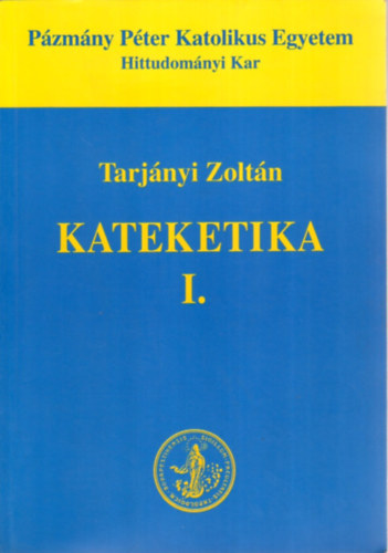 Tarjnyi Zoltn - Kateketika I.