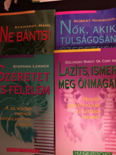 4 db. Hunga-pszicho :Ne bánts+Szeretet és félelem+Nők akik túlságosan szeretnek+lazits ismerd meg önmgad