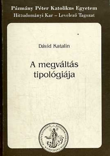 Dávid Katalin - A megváltás tipológiája