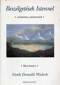 N. Donald Walsch - Beszlgetsek Istennel (els knyv)
