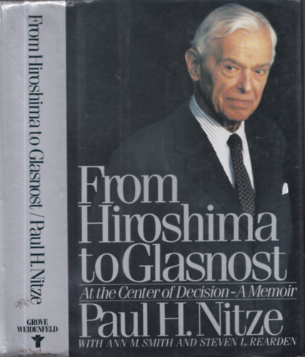 Steven L. Rearden Paul H. Nitze - From Hiroshima to Glasnost: At the Center of Decision (dedikált)