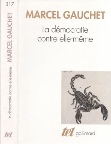 Marcel Gauchet - La d�mocratie contre elle-m�me
