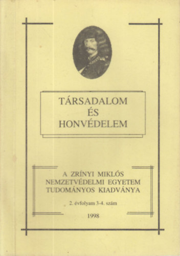 Dr. Harai Dnes  (fszerk.) - Trsadalom s honvdelem 1998/3-4. szm, egy ktetben (A Zrnyi Mikls Nemzetvdelmi Egyetem tudomnyos kiadvnya)