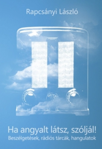 Rapcs�nyi L�szl� - Ha angyalt l�tsz, sz�lj�l!