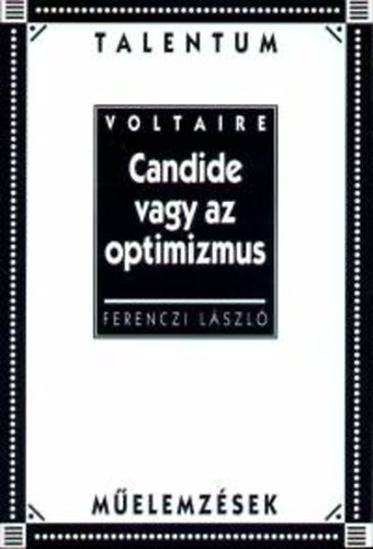 Ferenczi L�szl� - Candide vagy az optimizmus - Talentum m�elemz�sek
