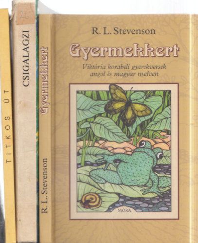 Farkas László R.L. Stevenson (szerk.), Tóth Emőke (szerk) - 3 db gyermekversek: Gyermekkert - Viktória korabeli gyerekversek angol és magyar nyelven + Csigalagzi - Magyar költők gyermekversei + Titkos út - Versek óvodásoknak és kisiskolásoknak